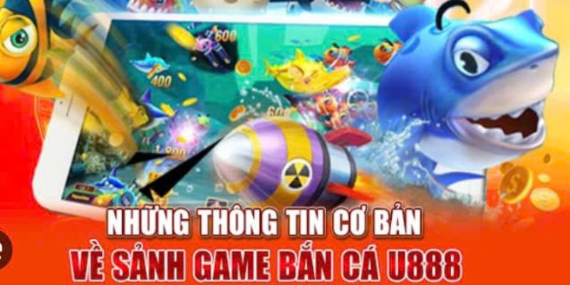 Tìm hiểu chung về trò chơi bắn cá U888 online