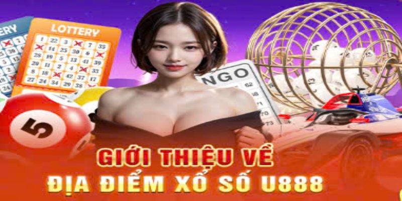 Giới thiệu đôi nét cơ bản về chuyên mục xổ số U888